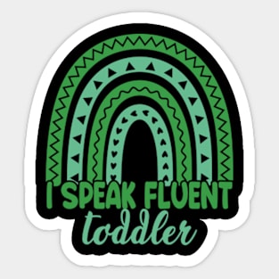 I Speak Fluent Toddler Daycare Provider Teacher Rainbow Sticker